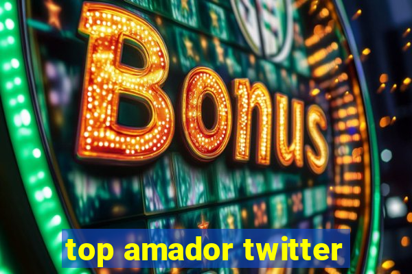 top amador twitter